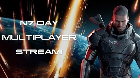 Do I still have what it takes to take Earth back? | N7 Day Mass Effect 3 Multiplayer Livestream! |