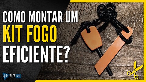 COMO MONTAR O SEU KIT FOGO EFICIENTE - CONCEITOS BÁSICOS