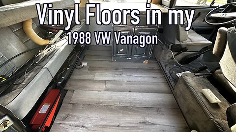 Installing Vinyl Flooring On The Vanagon! - A Guide on what NOT to do