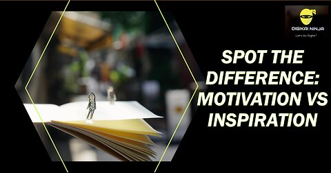 Motivation vs Inspiration : Spot The Difference