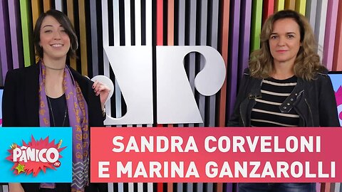 Sandra Corveloni e Marina Ganzarolli - Pânico - 08/03/18