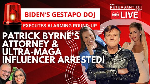 DOJ GESTAPO:PATRICK BYRNE’s ATTY & ULTRA-MAGA INFLUENCER ARRESTED[The Pete Santilli Show #3988 9AM]