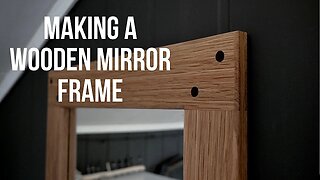 Making a Wooden Mirror Frame!