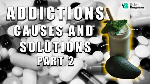 Addictions Causes and Solutions - Part 2