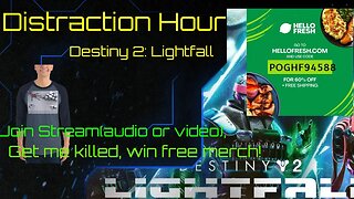 Distraction Hour Returns w/ Destiny 2: Lightfall