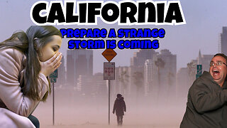 A STRANGE STORM HEADING TOWARDS CALIFORNIA DON'T FEEL RIGHT, PREPARE NOW