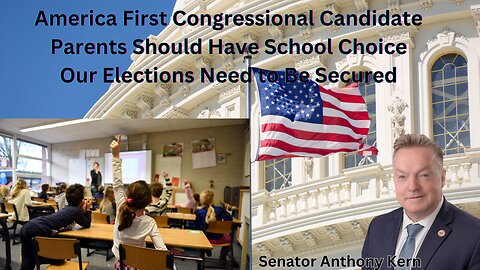 Senator Anthony Kern | Parents Should Have School Choice | We Can Do Same Day Hand Count Voting