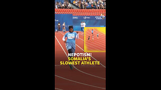 NEPOTISM! SOMALIA'S SLOWEST ATHLETE