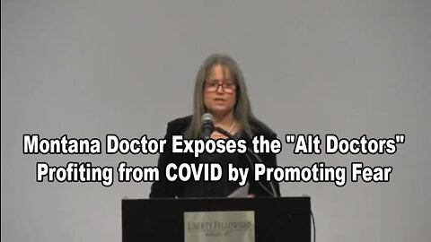Montana Doctor Exposes the "Alt Doctors" Profiting from COVID by Promoting Fear