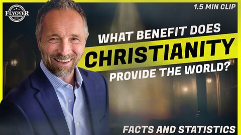 Dr. Jeff Myers - What BENEFIT Does Christianity Provide? Facts and Statistics | Flyover Clips