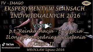 REINKARNACJA W HIPNOZIE, POPRZEDNIE ŻYCIE, SEANS UWOLNIEŃ DUCHOWYCH, CZĘŚC V /TV IMAGO 2016