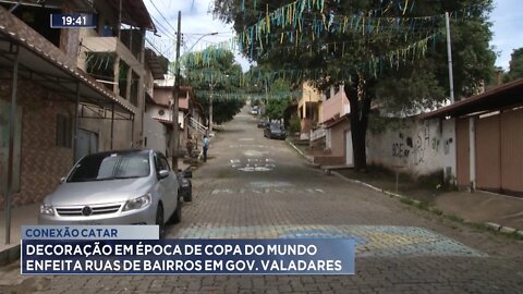 Conexão Catar: decoração em época de copa do mundo enfeita ruas de bairros em Gov. Valadares.