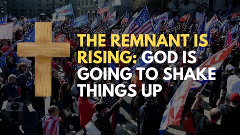 The Remnant Is Rising: God is Going To Shake Things Up | Lance Wallnau