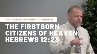 The Firstborn Citizens of Heaven (Hebrews 12:23)