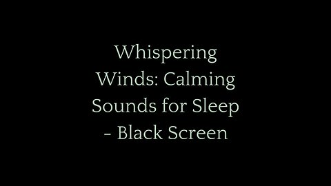 Whispering Winds: Calming Sounds for Sleep - Black Screen | Gentle Wind Noises to Ease Your Mind