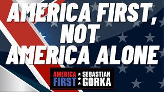 America First, not America Alone. Dennis Prager with Sebastian Gorka on AMERICA First