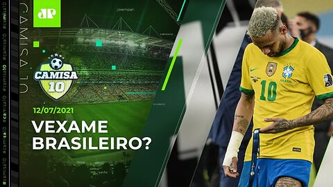 Foi um VEXAME o Brasil ser VICE para a Argentina no Maracanã? | CAMISA 10 - 12/07/21