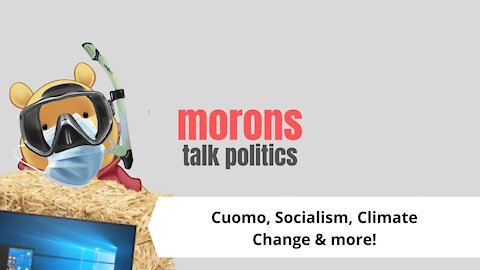 A Few Hours Later Than Expected - Morons Talk Politics [2021] EP 01