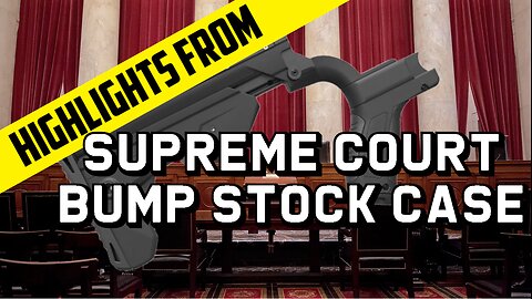Highlights From Supreme Court Bump Stock Case Oral Arguments
