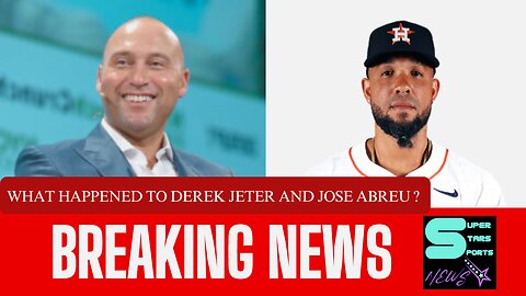 What Happened to Derek Jeter and Jose Abreu?