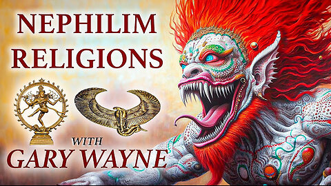 Gary Wayne: Nephilim History And Their Religions. Parent Gods vs Offspring Gods [Oct 2023]