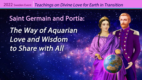 Saint Germain and Portia: The Way of AquarianLove and Wisdom to Share with All