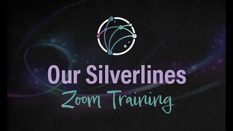 OurSilverlines Zoom Training and Q&A