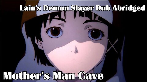 Lain's Demon Slayer Dub Abridged