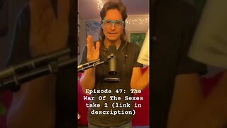 Episode 47: The War Of The Sexes take 2 (link in description)