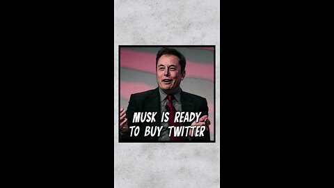 Elon Musk Is Ready To Buy Twitter