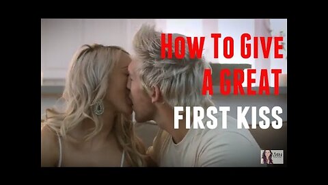 How To Give A Great First Kiss - The Female Perspective