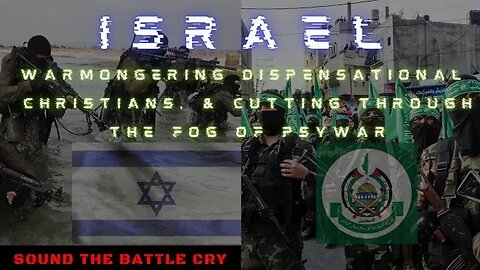 Israel, Warmongering Dispensational Christians, & Cutting Through the Fog of PSYWAR