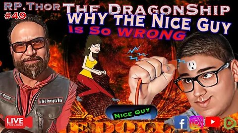 “Why The Nice Guy is so Wrong” The DragonShip With RP Thor #49