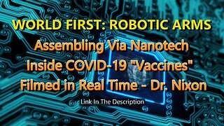 WORLD FIRST: ROBOTIC ARMS Assembling Via Nanotech Inside COVID-19 "Vaccines"
