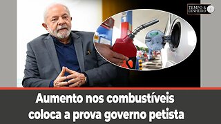 Aumento nos combustíveis coloca a prova governo petista