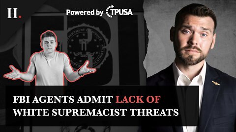 FBI Agents Admit Lack of White Supremacist Threats