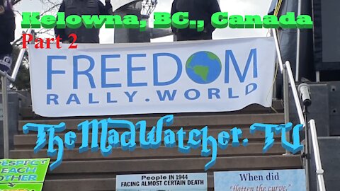 Freedom Rally World - Kelowna, BC., Canada [Part 2] Mar 20, 2021 [Ep.7]