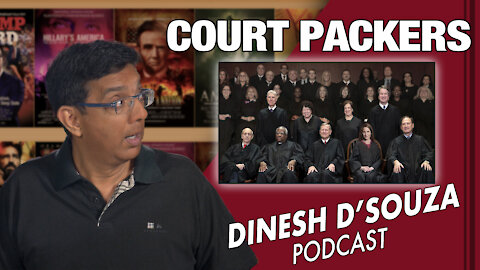 COURT PACKERS Dinesh D’Souza Podcast Ep 71