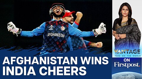 Afghanistan's Shocking Win Gives its People Hope | Vantage with Palki Sharma