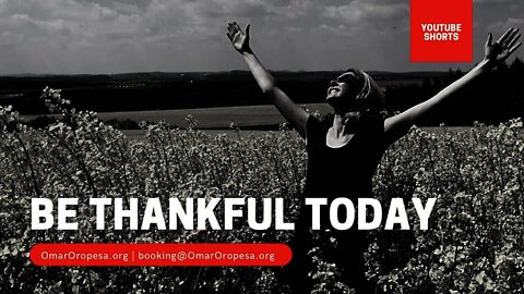 Omar Oropesa - Be #Thankful Today 🙏🏻🙏🏻🙏🏻