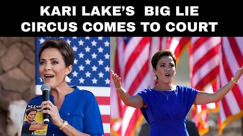 Kari Lake’s Big Lie Circus Comes To Court