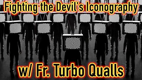 Fighting the Devil's Iconography with Fr. Turbo Qualls