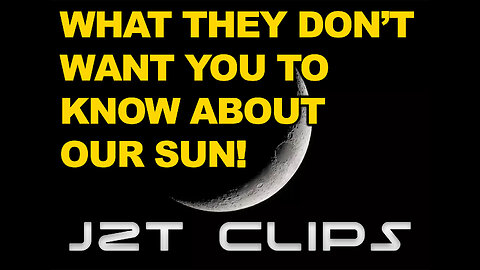 WHAT THEY DON'T WANT YOU TO KNOW ABOUT OUR SUN! #J2TCLIPS