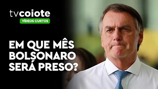 Em que mês Bolsonaro será preso?