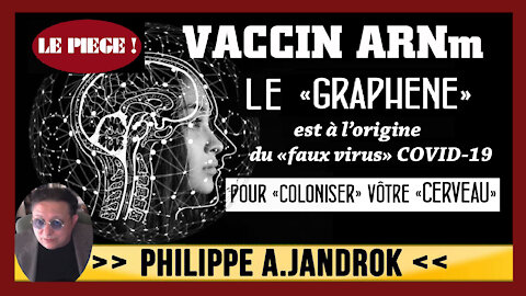 COVID et VACCINS/ Le Virus n'existe pas... L'origine c'est le "GRAPHENE"! Ph.Jandrok.Lire descriptif (Hd 720)