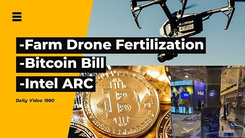 Drone Crop Fertilization, Bitcoin Mining Bill, Intel ARC Pictures