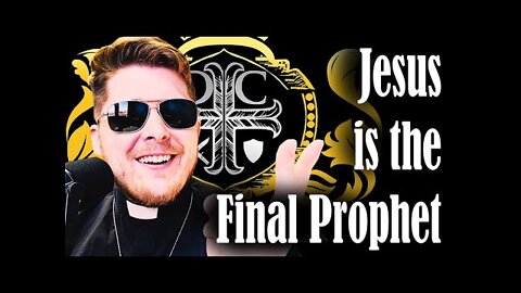 Jesus is the Final Prophet