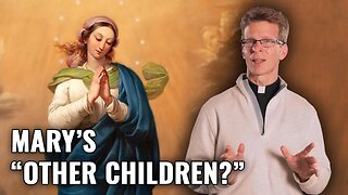 Mary's "Other Children?" - Ask a Marian