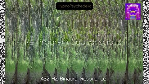 ReProgram Subconscious 🧠 | #HYPNOPSYCHEDELIC 🌈 | Binaural Resonance #432hz 👁️