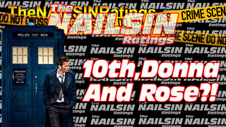 The Nailsin Ratings: 10th Donna And Rose?!